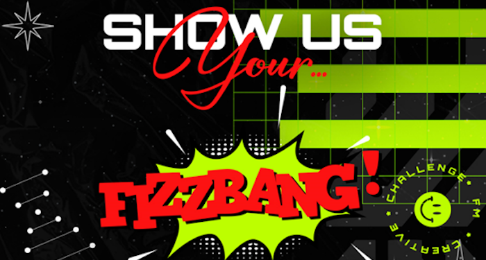 Show us your fizz bang!