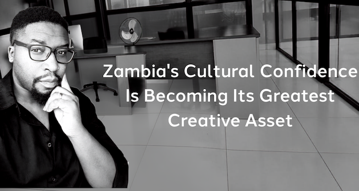 Zambia’s cultural confidence becoming its greatest creative asset
